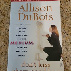 Allison DUbois.. Don't kiss them goodbye