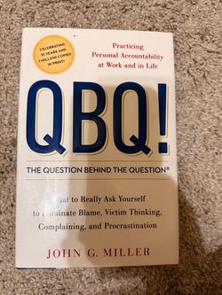 QBQ! The Question Behind the Question – Hardcover by John G. Miller – New