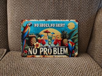 NO SHOES, NO SHIRT METAL SIGN.  12" X 8".  NEW.  PICKUP ONLY 