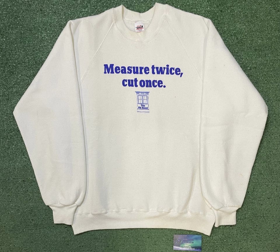 Vintage 1980s Measure twice, cut once crewneck