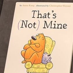 That's (Not) Mine Anna Kang NEW Hardcover Picture Book Weyant Geisel