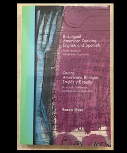 Bi-Lingual American Cooking : Family Recipes in Side-by-Side Translation by...