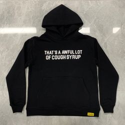Awful Lot Of Cough Syrup Hoodies