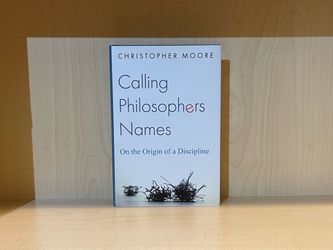 Calling Philosophers Names by Christopher Moore - Princeton - Hardcover