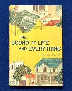HC book The Sound of Life and Everything by Krista Van Dolzer 1st Ed