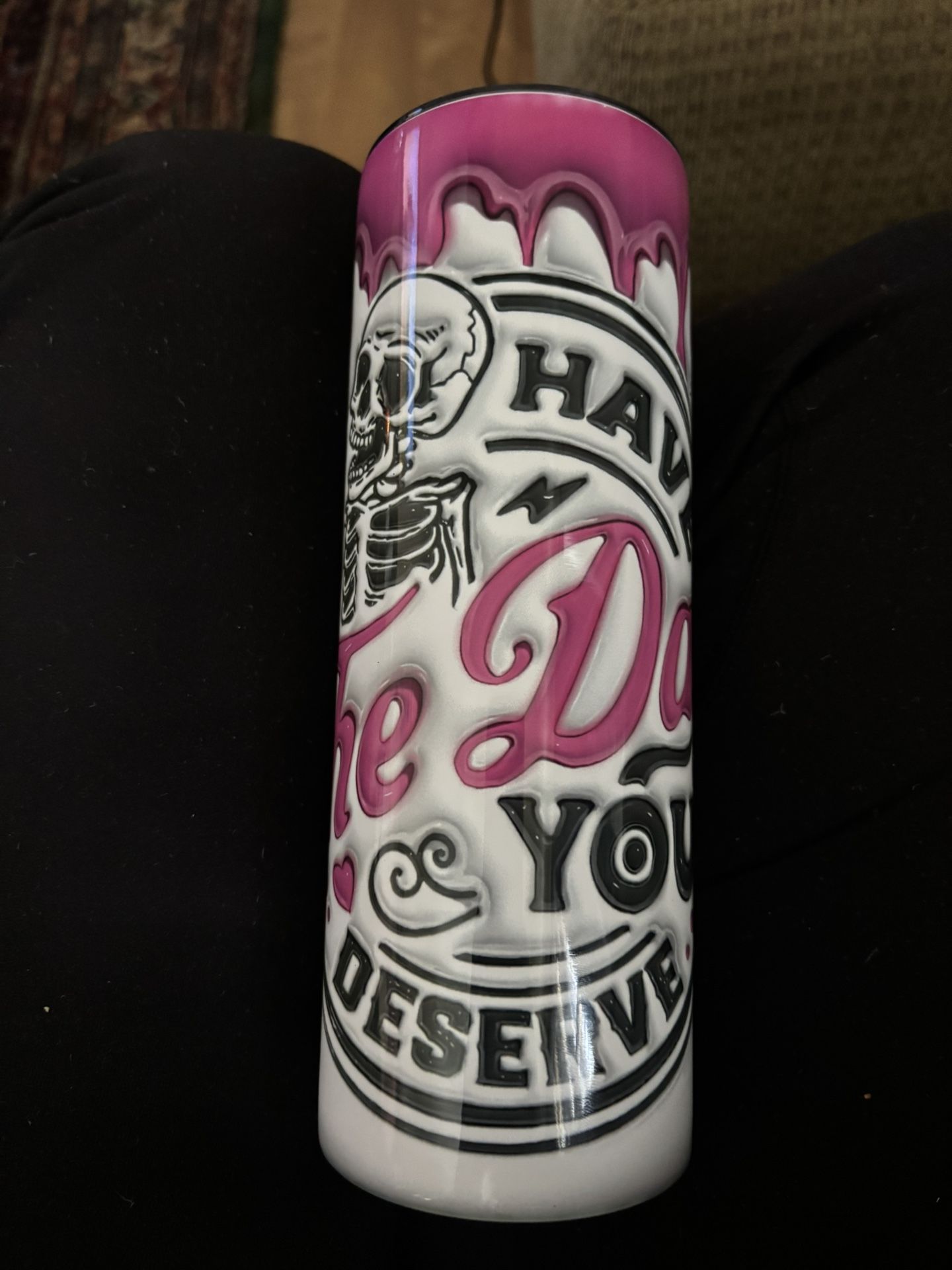 Have The Day You Deserve 20 Oz Tumbler