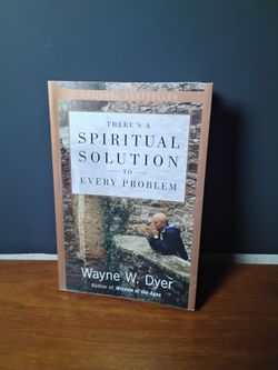 There's a Spiritual Solution to Every Problem by Wayne W. Dyer