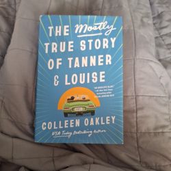 The Mostly True Story Of Tanner And Louis By Colleen Oakley