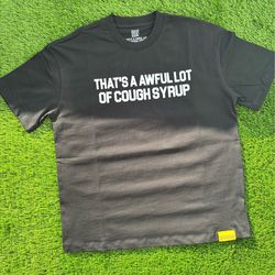 That’s a Awful Lot of Cough Syrup Tee