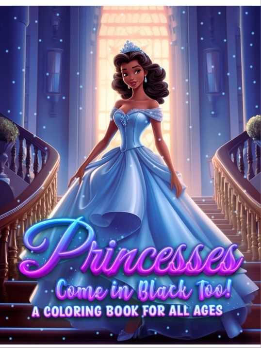 Princesses Come In Black Too! Coloring Book