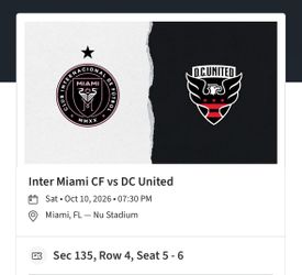 2 tickets Inter Miami CF vs DC United Sat • Oct 10, 2026 • 07:30 PM Miami, FL — Nu Stadium