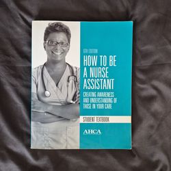 How to Be A Nurse Assistant.