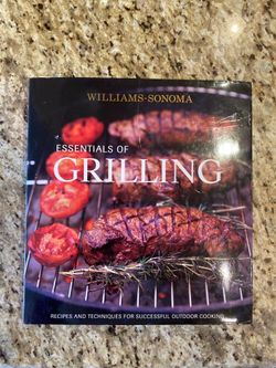 Williams Sonoma Art of Grilling Cookbook