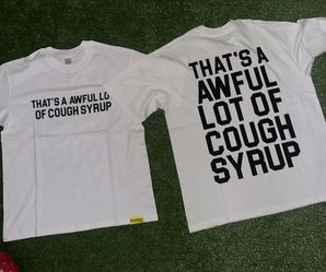 That’s A Awful Lot Cough Syrup Shirt 