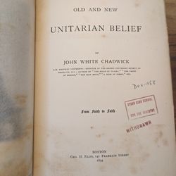 1894 First Edition and Signed John White Chadwick. Old and New Unitarian Belief. Fascinating sermons. Binding is loose and some writing and marked