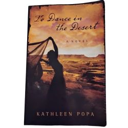To Dance in the Desert Novel By Kathleen Popa