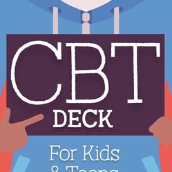 CBT Deck for Kids and Teens: 58 Practices to Quiet Anxiety, Overcome Negative Thinking and Find Peace
