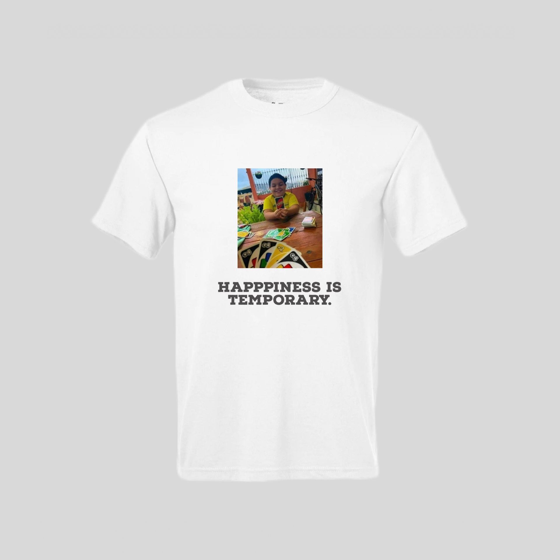 Happiness Is Temporary Uno Game Meme White T-shirt