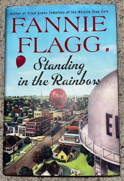 Standing in the Rainbow by Fannie Flagg, 1st Ed. Hardcover- EXCELLENT CONDITION