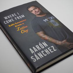 Where I Come From : Life Lessons from a Latino Chef by Aaron Sanchez 