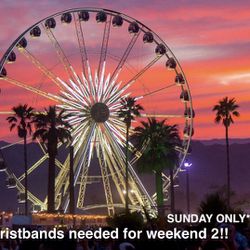 NEEDED - 2 Sunday Coachella W2 Bands 
