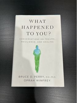 What Happened to You? Conversations on Trauma, Resilience, and Healing - Hardcover Book (2021)