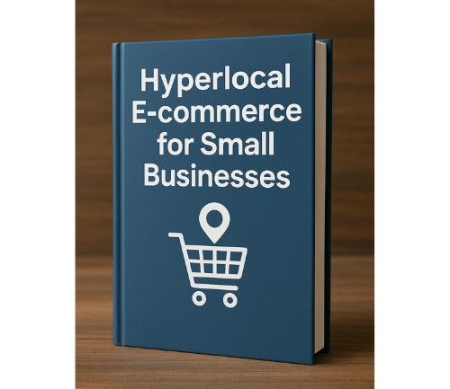 Hyperlocal E-commerce for Small Businesses E-book 