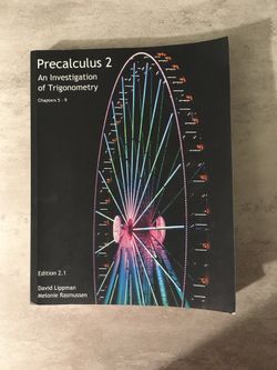 Precalculus 2 An Investigation of Trigonometry Chapters 5-9 2.1 Edition