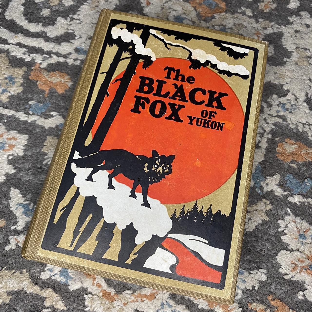 Beautiful Antique 1917 “The Black Fox Of Yukon” Hardcover Novel by Elliot Whitney