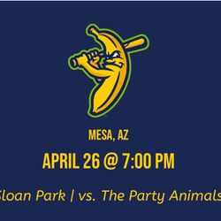 Savanah bananas - Mesa/Sloan park Friday 4/26