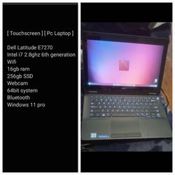 [ Touchscreen ] [ Pc Laptop ]

Dell Latitude E7270
Intel i7 2.8ghz 6th generation Series 
Windows 11 pro 16gb ram
256gb SSD
Webcam