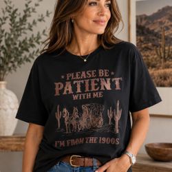 Tee Shirt “Be Patient With Me I’m From The 90’s
