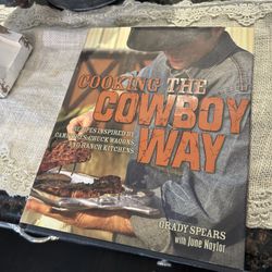 Cooking The Cowboy Way By Grady Spears 