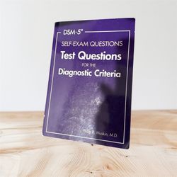 DSM-5 Self-Exam Questions: Test Questions for the Diagnostic Criteria 
