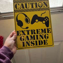 Extreme Gaming Inside Caution Sign