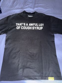 Awful lot of cough syrup shirt
