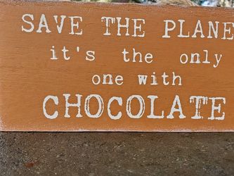 Save The Planet Its The Only One With Chocolate