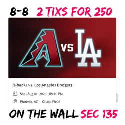 Arizona Diamondbacks vs LA Dodgers 8/8 2 Tixs For $250