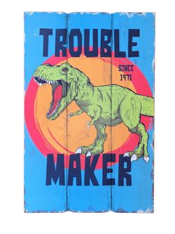 Trouble Maker Dinosaur Wood Wall Sign