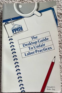 1990 “The Desktop Guide To Unfair Labor Practices” Book by Donald G Rider, ESQ.