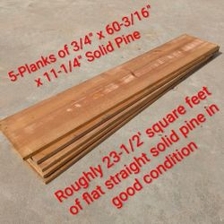 5 Planks - Solid Flat Pine 60-3/16" x 11-1/4" x 3/4" - Roughly 23.5 sq ft  (planks are stored Dry& flat) • construction supplies, wood and crafting
