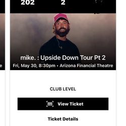 2 Mike. Upside Down Tour Tickets 5/30 W/parking