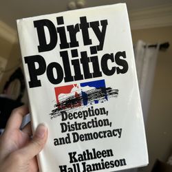Dirty Politics by Kathleen Hall Jamieson