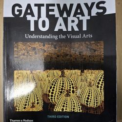 Gateways to Art: Understanding the Visual Arts, Third Edition