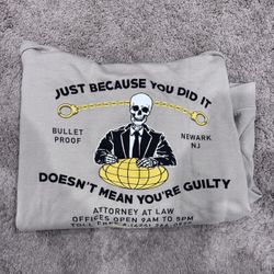 Just Because You Did It Doesn’t Mean You’re Guilty 3xl Hoodie