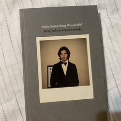 Make Something Wonderful: Steve Jobs in His Own Words