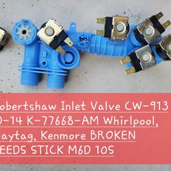 Robertshaw Inlet Valve CW-913
 D-14 K-77668-AM Whirlpool, Maytag, Kenmore BROKEN NEEDS STICK M6D 10S