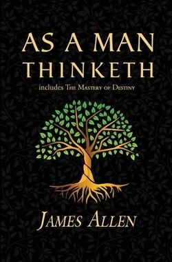As a Man Thinketh (including The Mastery of Destiny) by James Allen book. Self help care