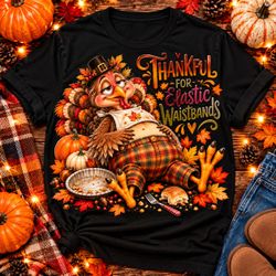 Thankful for Elastic Waistbands Thanksgiving T-Shirt