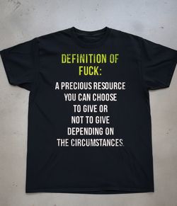 Direct & Clear: Definition of F*ck: Precious Resource T-Shirt
(Good for searchability and immediately stating the content.)